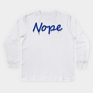 Nope | Drip Kids Long Sleeve T-Shirt